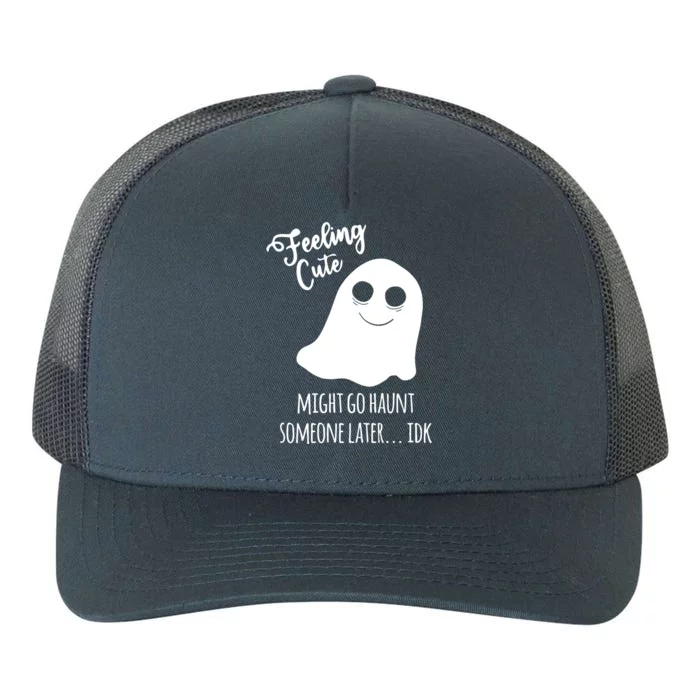 Feeling Cute Ghost Might Go Haunt Someone Later Halloween Yupoong Adult 5-Panel Trucker Hat