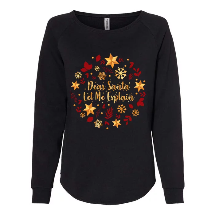 Funny Christmas Gift Dear Santa Let Me Explain Gift Womens California Wash Sweatshirt