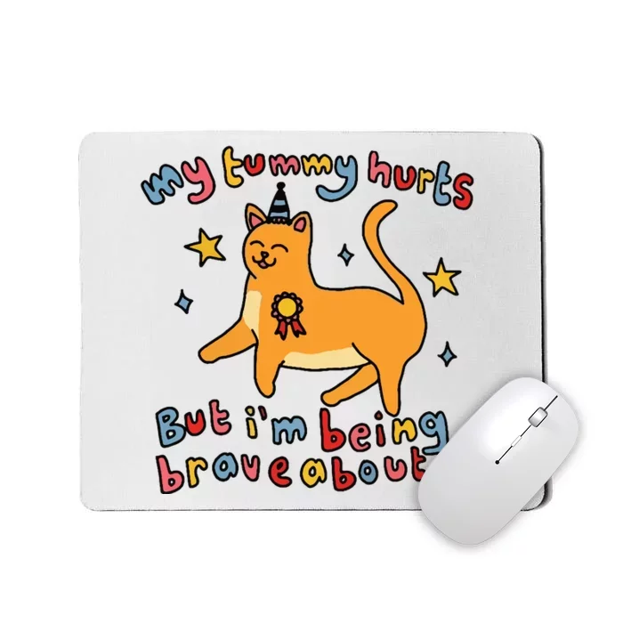 Funny Cat Graphic My Tummy Hurts Brave Cat Mousepad