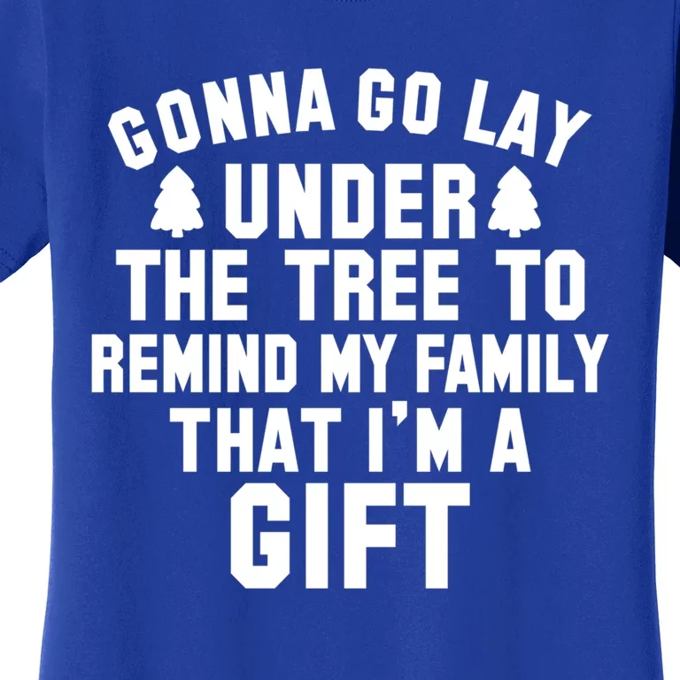 Funny Christmas Gonna Go Lay Under The Tree Gift Women's T-Shirt