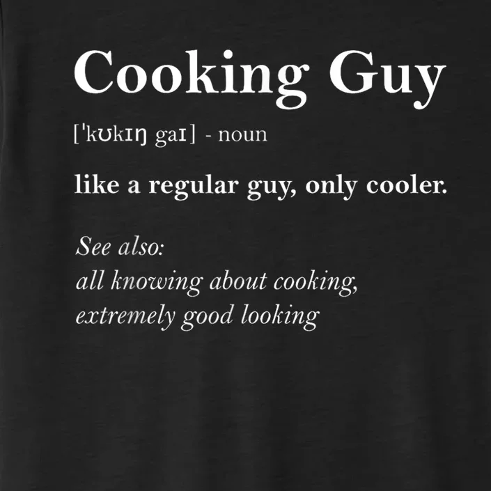 Funny Cooking Guy Definition Gift For Cook Lovers ChromaSoft Performance T-Shirt