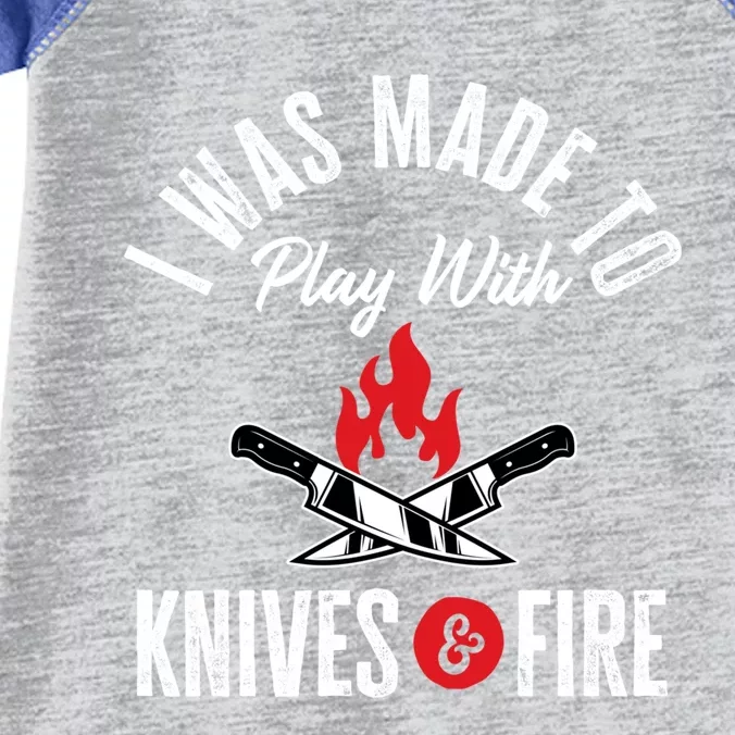 Funny Chef Gift I Was Made To Play With Knives And Fire Gift Infant Baby Jersey Bodysuit