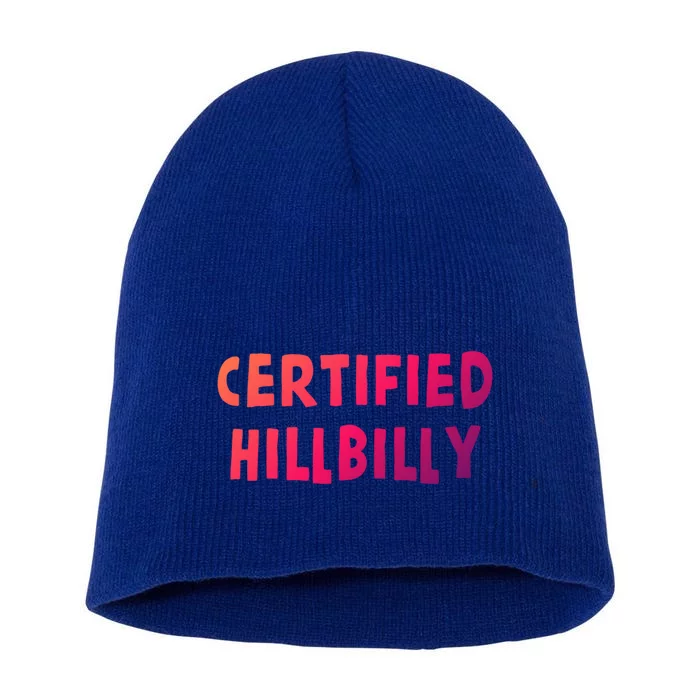 Funny Certified Hillbilly Bumpkin Cracker Rural Redneck Gift Short Acrylic Beanie