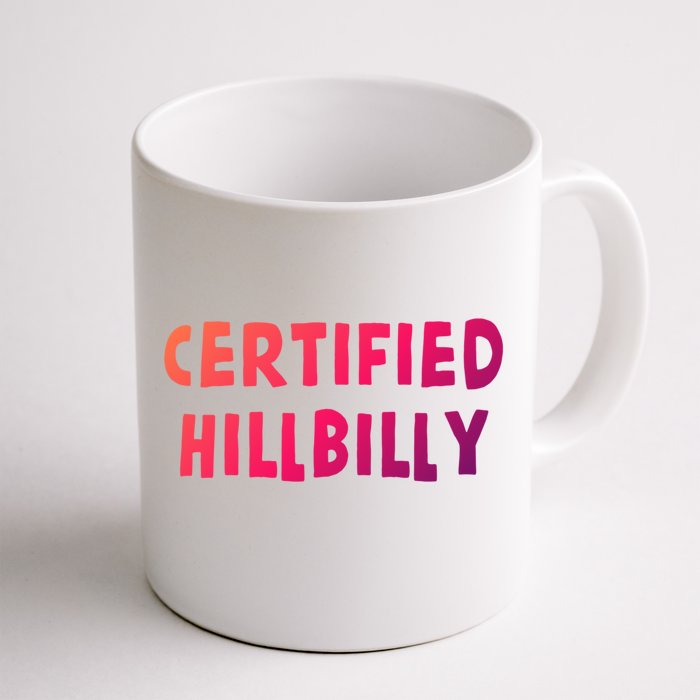 Funny Certified Hillbilly Bumpkin Cracker Rural Redneck Gift Front & Back Coffee Mug