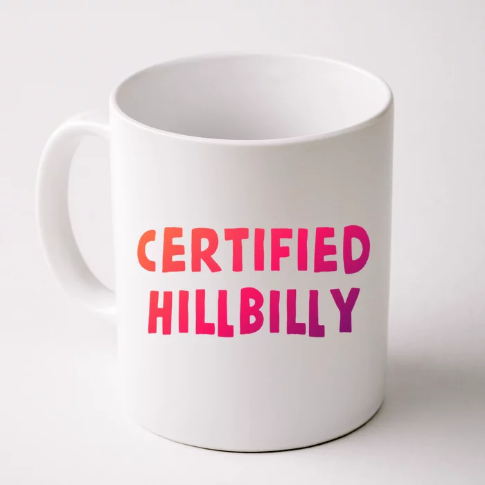 Funny Certified Hillbilly Bumpkin Cracker Rural Redneck Gift Front & Back Coffee Mug