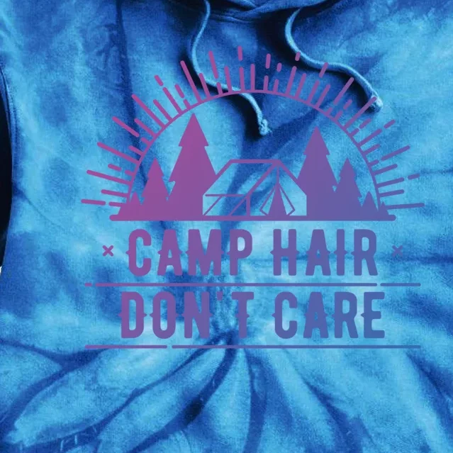 Funny Camp Hair Dont Care For Summer Camping Trips Gift Tie Dye Hoodie