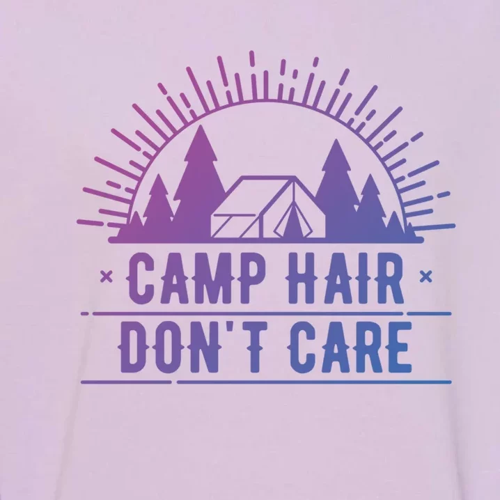 Funny Camp Hair Dont Care For Summer Camping Trips Gift Garment-Dyed Sweatshirt