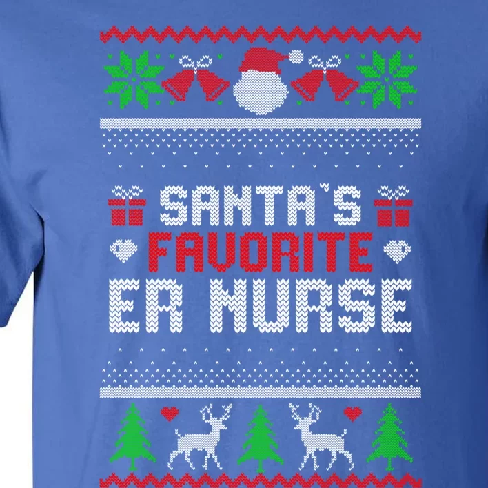 Funny Christmas Holiday Festive Santas Favorite Er Nurse Gift Tall T-Shirt