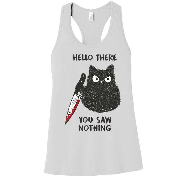 Funny Cat Hello There You Saw Nothing Women's Racerback Tank