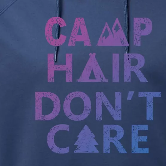 Funny Camp Hair Dont Care Outdoor Camping And Hiking Design Gift Performance Fleece Hoodie