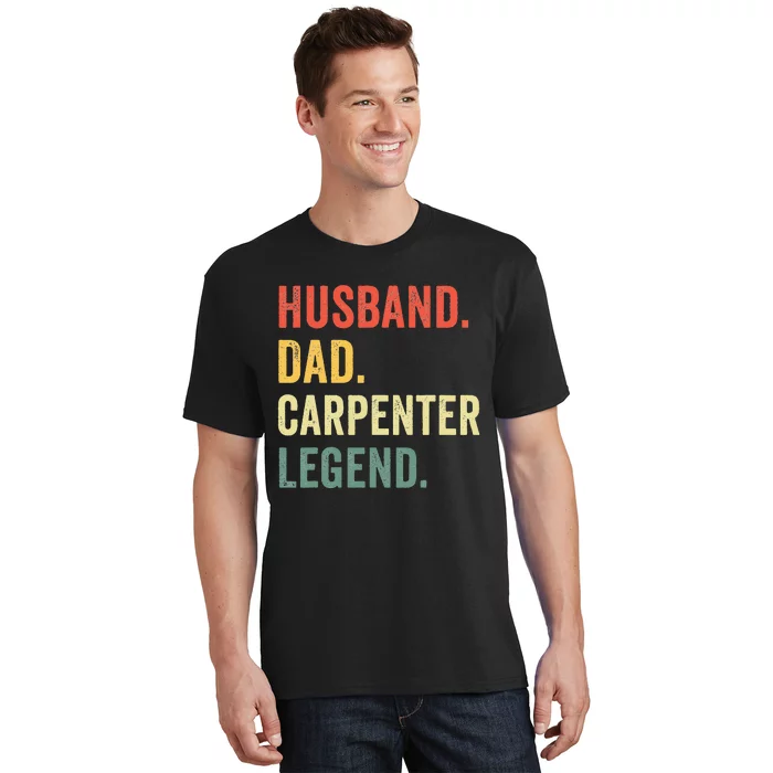 Funny Carpenter Husband Dad Carpenter Legend Carpentry T-Shirt