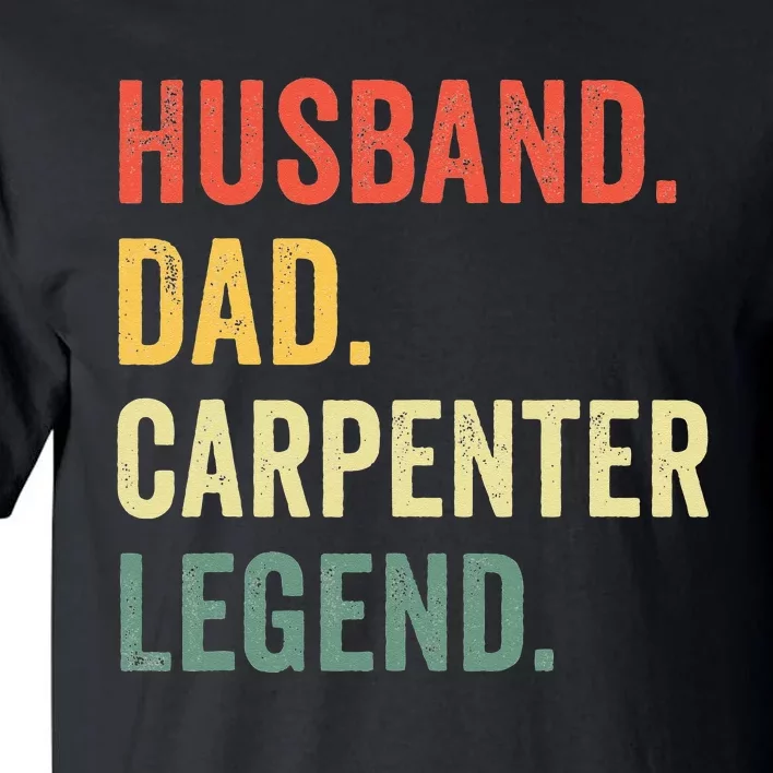 Funny Carpenter Husband Dad Carpenter Legend Carpentry Tall T-Shirt