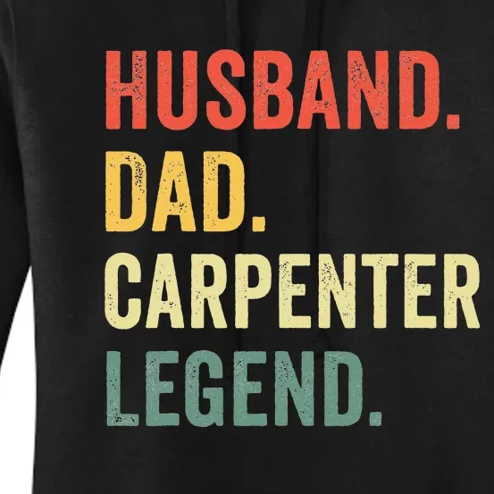 Funny Carpenter Husband Dad Carpenter Legend Carpentry Women's Pullover Hoodie