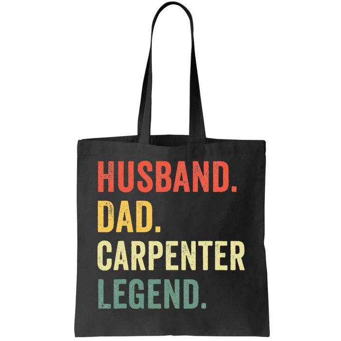 Funny Carpenter Husband Dad Carpenter Legend Carpentry Tote Bag