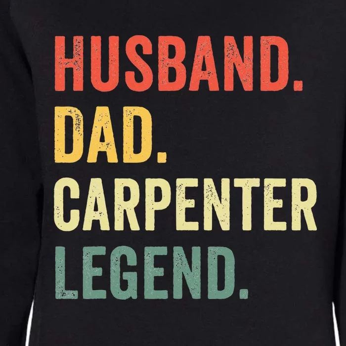 Funny Carpenter Husband Dad Carpenter Legend Carpentry Womens California Wash Sweatshirt