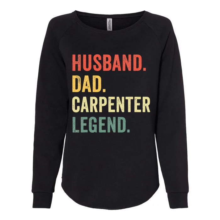 Funny Carpenter Husband Dad Carpenter Legend Carpentry Womens California Wash Sweatshirt