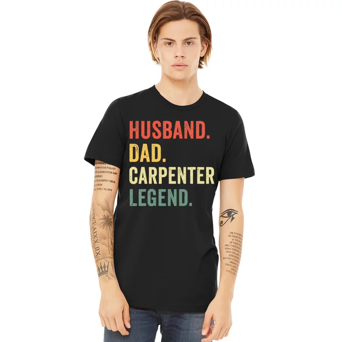 Funny Carpenter Husband Dad Carpenter Legend Carpentry Premium T-Shirt