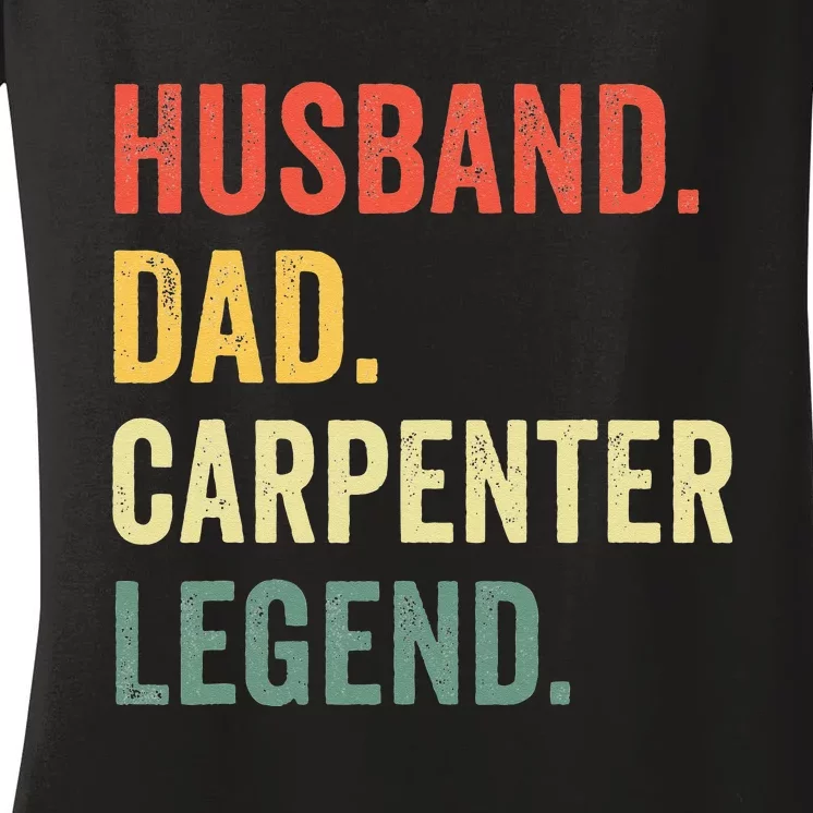 Funny Carpenter Husband Dad Carpenter Legend Carpentry Women's V-Neck T-Shirt