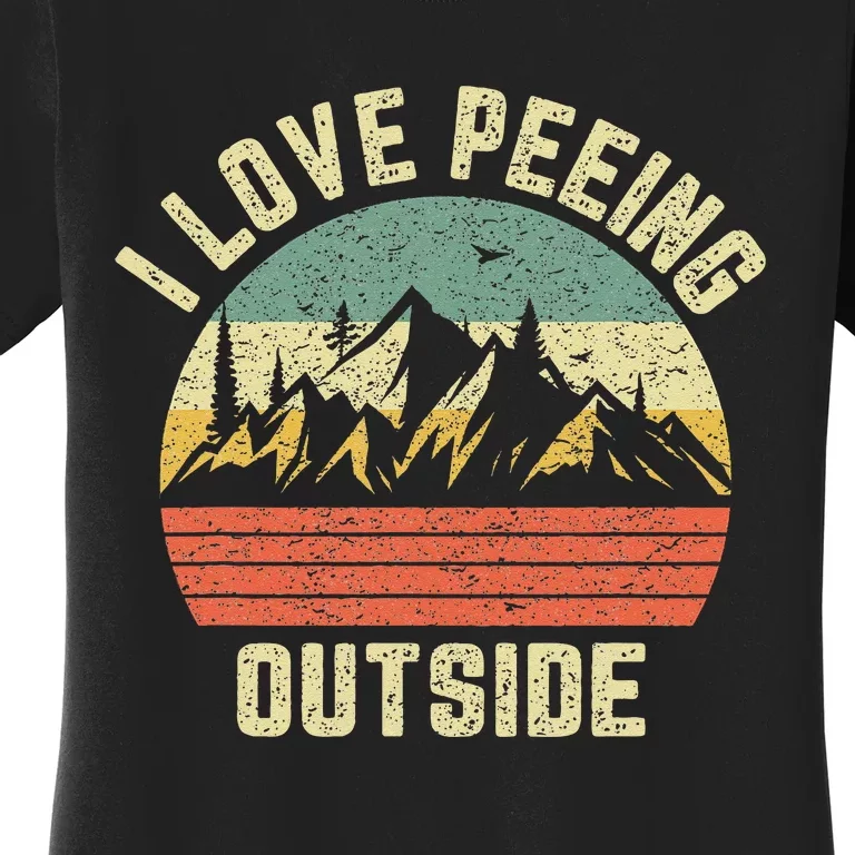 Funny Camping Hiking Outdoors I Love Peeing Outside Women's T-Shirt