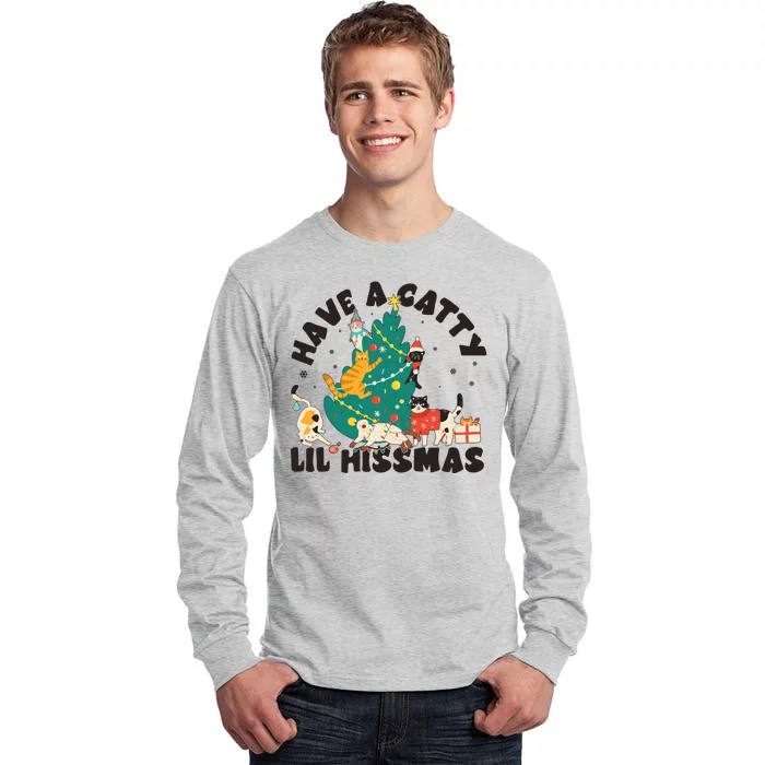 Funny Christmas Have A Catty Lil Hissmas Cat Lover Tall Long Sleeve T-Shirt