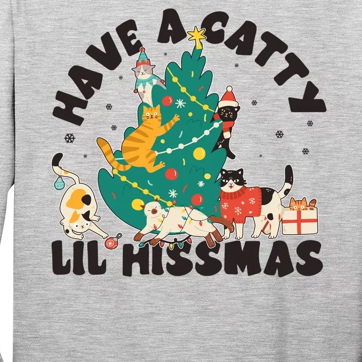 Funny Christmas Have A Catty Lil Hissmas Cat Lover Tall Long Sleeve T-Shirt