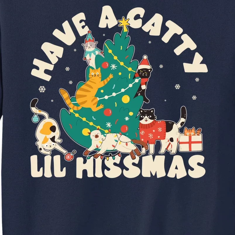 Funny Christmas Have A Catty Lil Hissmas Cat Lover Tall Sweatshirt