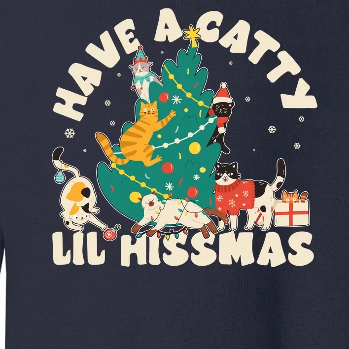 Funny Christmas Have A Catty Lil Hissmas Cat Lover Toddler Sweatshirt