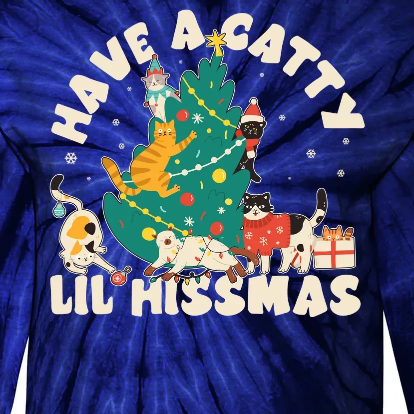 Funny Christmas Have A Catty Lil Hissmas Cat Lover Tie-Dye Long Sleeve Shirt