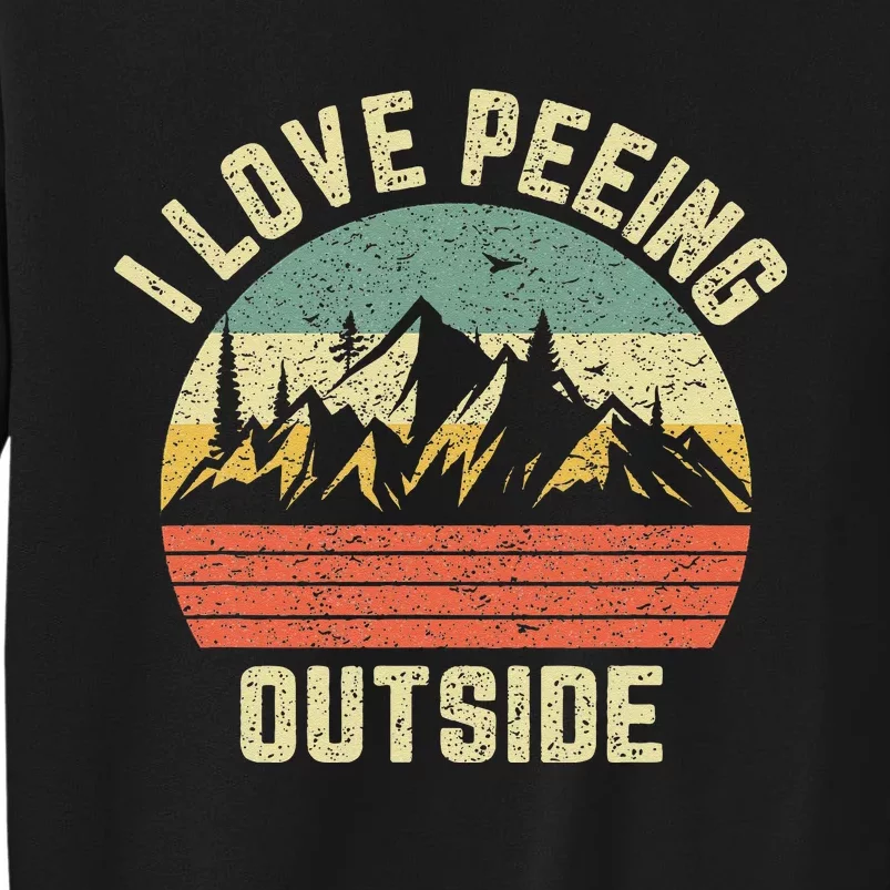 Funny Camping Hiking Outdoors I Love Peeing Outside Sweatshirt