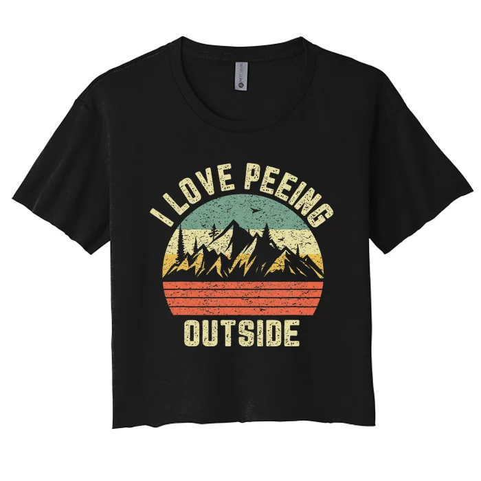 Funny Camping Hiking Outdoors I Love Peeing Outside Women's Crop Top Tee