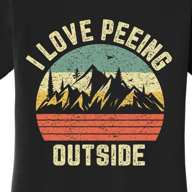 Funny Camping Hiking Outdoors I Love Peeing Outside Women's T-Shirt