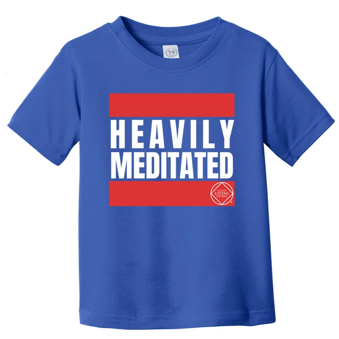 Funny Cool Heavily Meditated Na Aa Gift Toddler T-Shirt