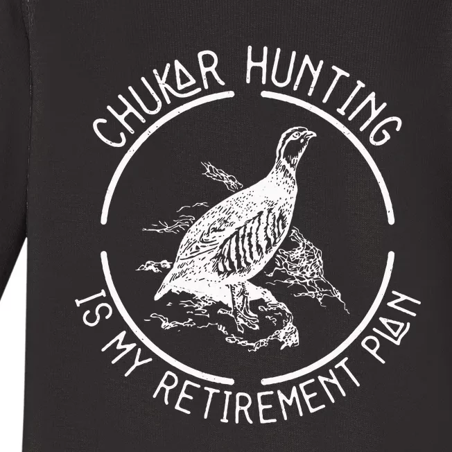 Funny Chukar Hunting Is My Retirement Plan For A Bird Hunter Baby Long Sleeve Bodysuit