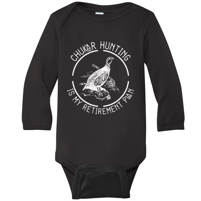 Funny Chukar Hunting Is My Retirement Plan For A Bird Hunter Baby Long Sleeve Bodysuit