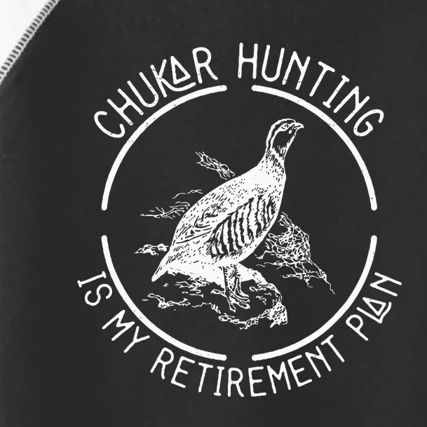 Funny Chukar Hunting Is My Retirement Plan For A Bird Hunter Toddler Fine Jersey T-Shirt