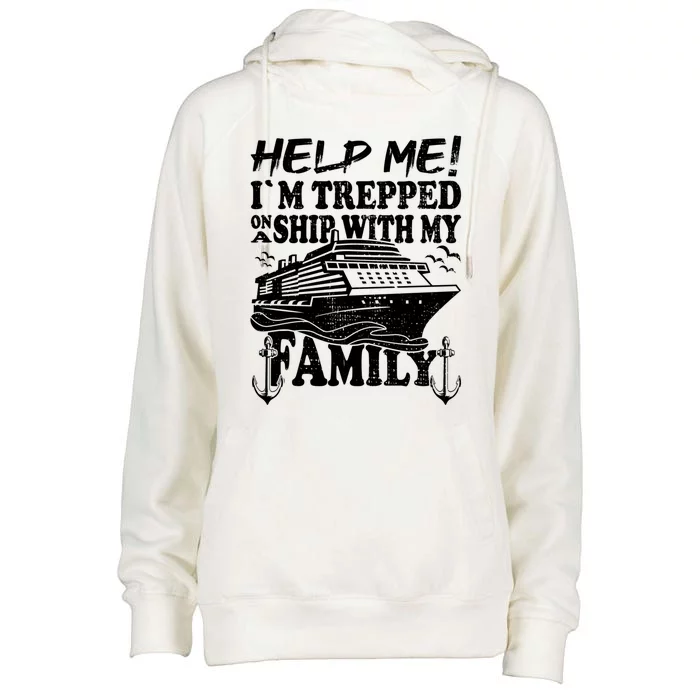 Family Cruise Help Me Im Trapped On A Ship With My Family Cute Gift Womens Funnel Neck Pullover Hood