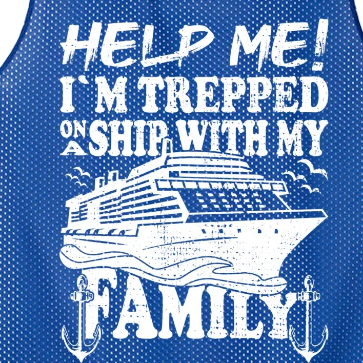 Family Cruise Help Me Im Trapped On A Ship With My Family Cute Gift Mesh Reversible Basketball Jersey Tank