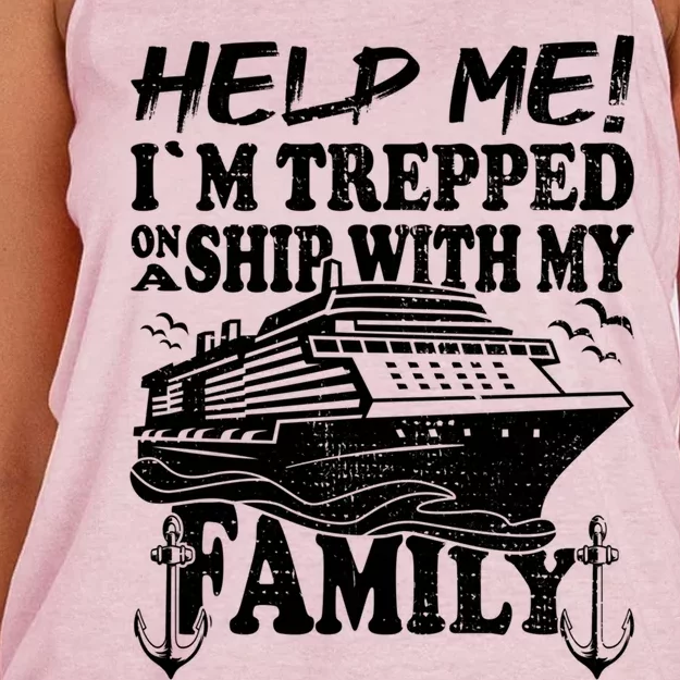 Family Cruise Help Me Im Trapped On A Ship With My Family Cute Gift Women's Knotted Racerback Tank