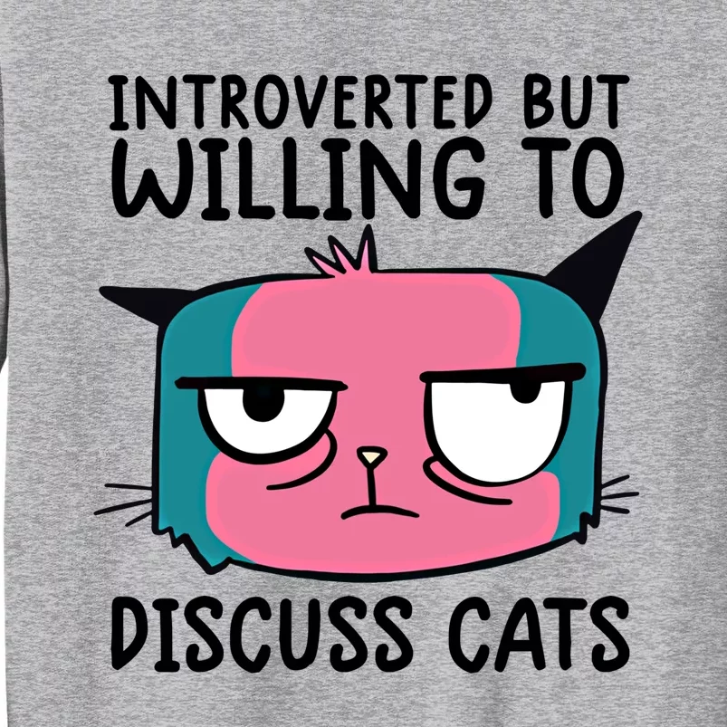 Funny Cat Happy Introverted But Willing To Discuss Cats Gift Sweatshirt