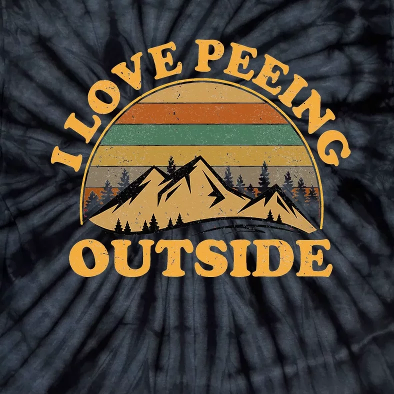 funny Camping Hiking I Love Peeing Outside Tie-Dye T-Shirt