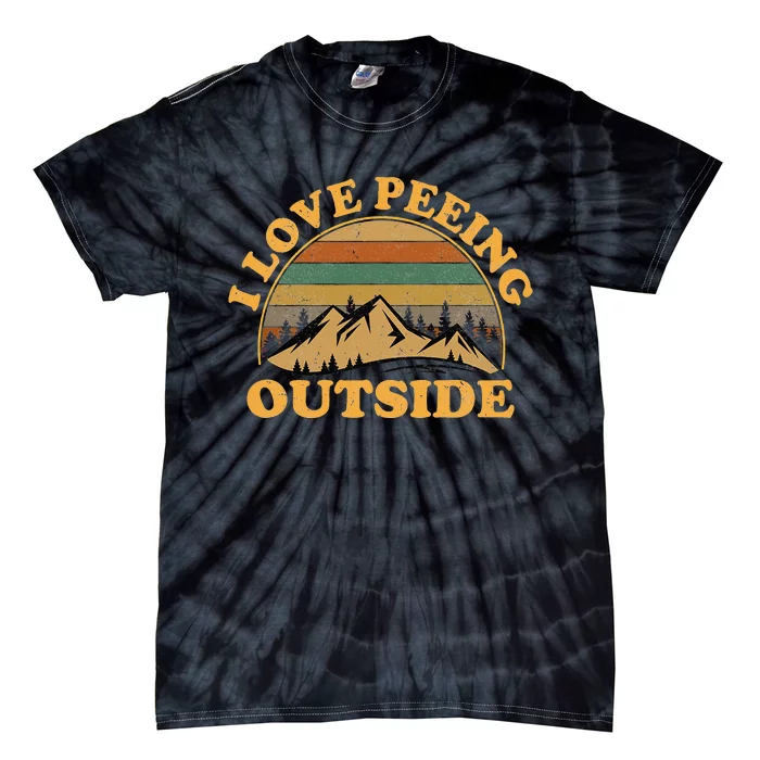 funny Camping Hiking I Love Peeing Outside Tie-Dye T-Shirt