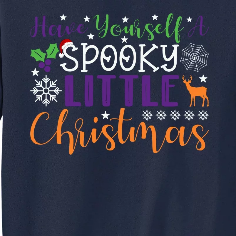 Funny Christmas Have Yourself A Spooky Little Christmas Spooky Goth Christmas Tall Sweatshirt