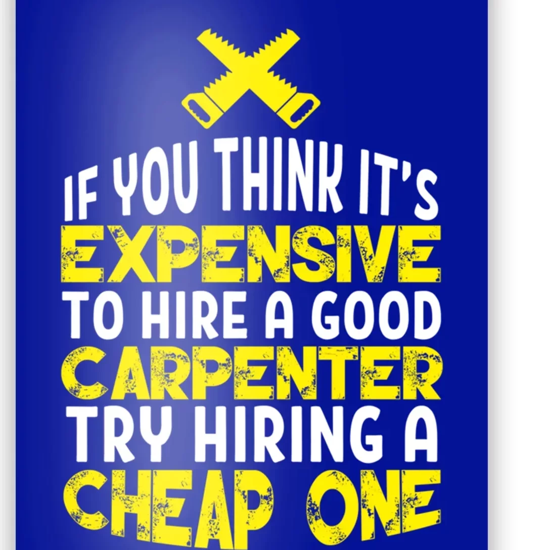 Funny Carpentry Humor Hire A Good Carpenter Gift Poster