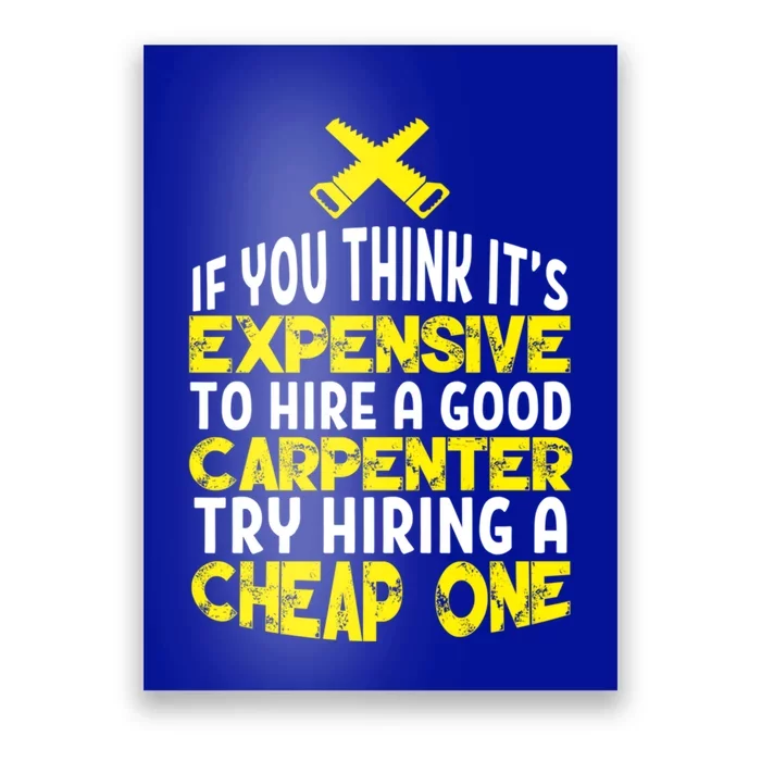 Funny Carpentry Humor Hire A Good Carpenter Gift Poster