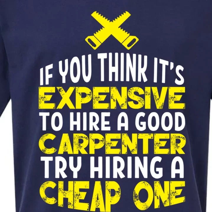 Funny Carpentry Humor Hire A Good Carpenter Gift Sueded Cloud Jersey T-Shirt