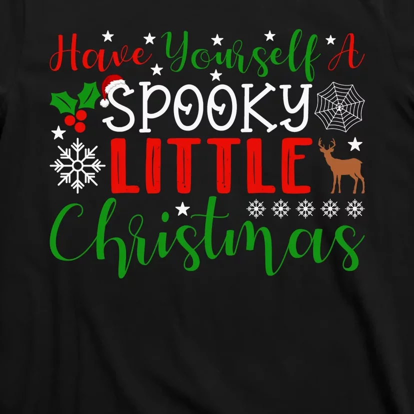 Funny Christmas Have Yourself A Spooky Little Christmas Spooky Goth Merry Christ T-Shirt