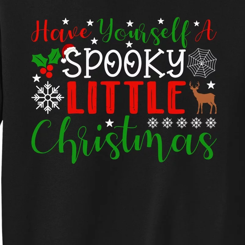 Funny Christmas Have Yourself A Spooky Little Christmas Spooky Goth Merry Christ Tall Sweatshirt