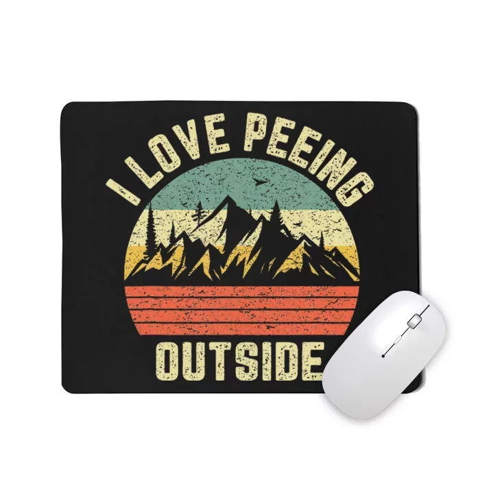 Funny Camping Hiking Outdoors I Love Peeing Outside Mousepad