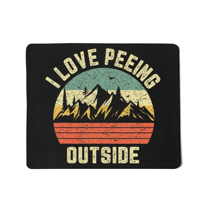 Funny Camping Hiking Outdoors I Love Peeing Outside Mousepad