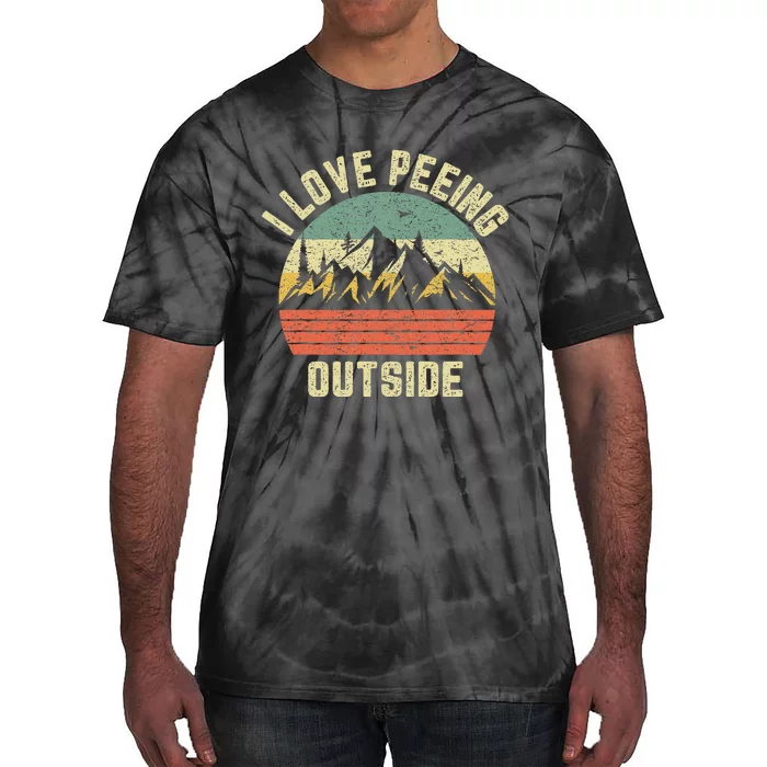 Funny Camping Hiking Outdoors I Love Peeing Outside Tie-Dye T-Shirt